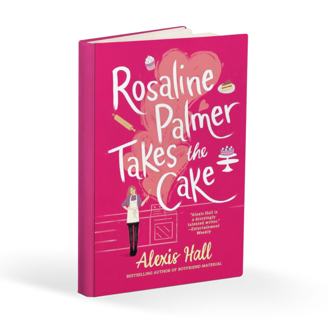 Rosaline Palmer Takes the Cake (Winner Bakes All, #1) by Alexis Hall