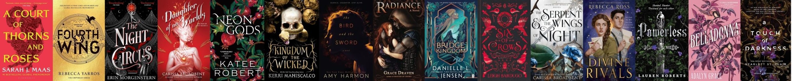 Book covers of the best romantasy novels, including A Court of Thorns and Roses by Sarah J. Maas, Fourth Wing by Rebecca Yarros, The Night Circus by Erin Morgenstern, Daughter of No Worlds by Carissa Broadbent, Neon Gods by Katee Robert, Kingdom of the Wicked by Kerri Maniscalco, The Bird and the Sword by Amy Harmon, Radiance by Grace Draven, The Bridge Kingdom by Danielle L. Jensen, Six of Crows by Leigh Bardugo, The Serpent and the Wings of Night by Carissa Broadbent, Divine Rivals by Rebecca Ross, Powerless by Lauren Roberts, Belladonna by Adalyn Grace, and A Touch of Darkness by Scarlett St. Clair.