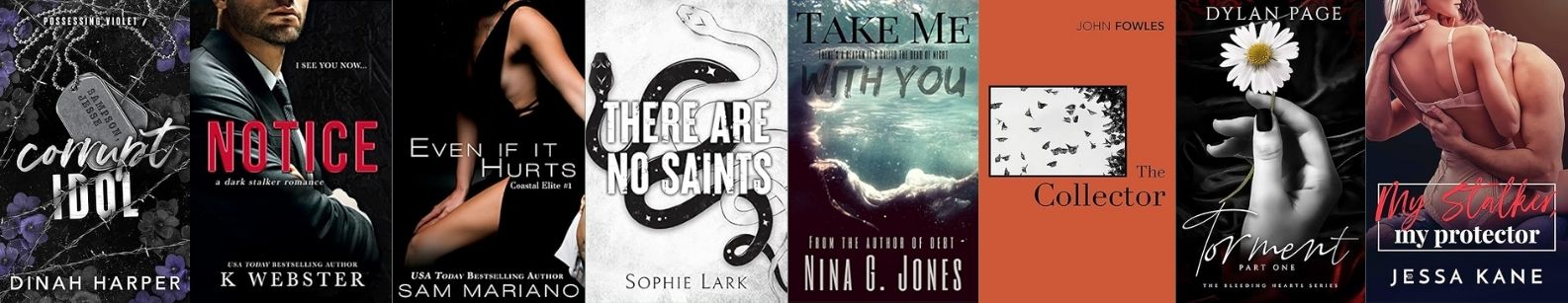 Book covers from the stalker romance trope, including dark romance and psychological thriller titles featuring obsession, power, and intense romantic tension.