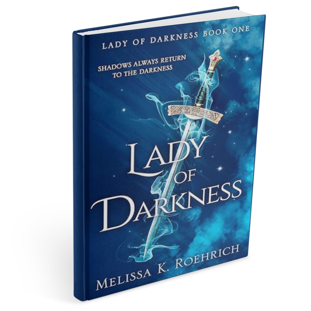Hardcover of Lady of Darkness by Melissa K. Roehrich, a dark fantasy romance, featuring a glowing silver sword wrapped in blue mist against a deep blue, star-speckled background, with the subtitle “Shadows Always Return to the Darkness” above the title.