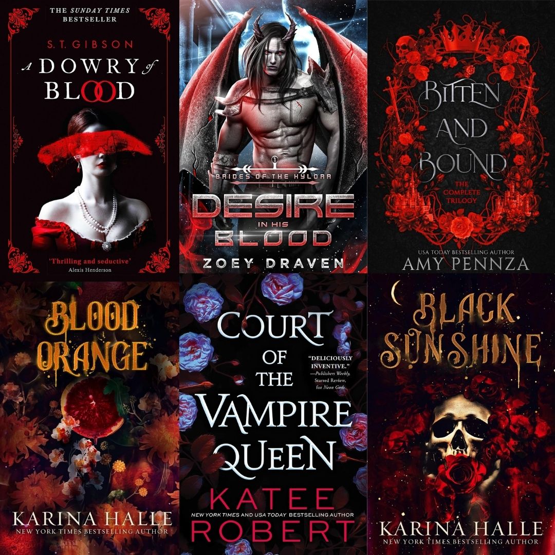 Collage of six dark vampire romance books: A Dowry of Blood, Desire in His Blood, Bitten and Bound, Blood Orange, Court of the Vampire Queen and Black Sunshine.